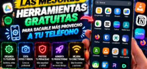 Las mejores herramientas gratuitas para sacarle más provecho a tu teléfono